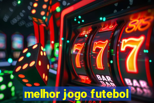 melhor jogo futebol