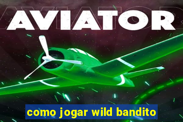 como jogar wild bandito