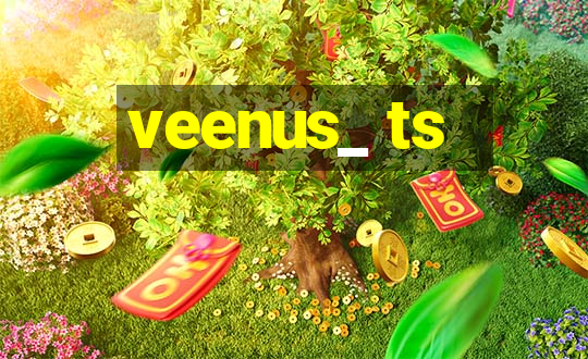 veenus_ ts