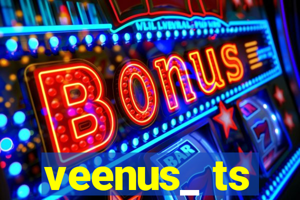 veenus_ ts