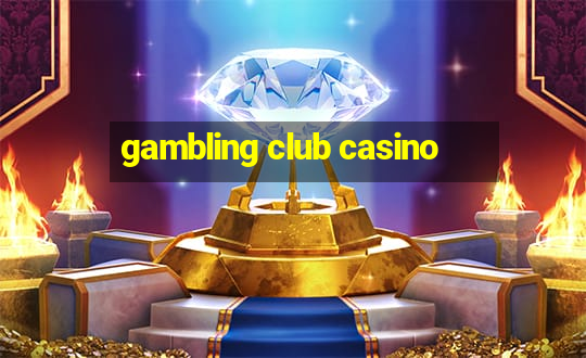 gambling club casino