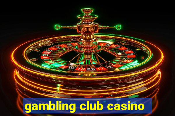 gambling club casino