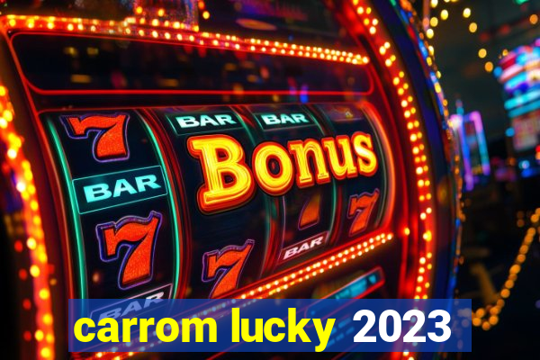 carrom lucky 2023