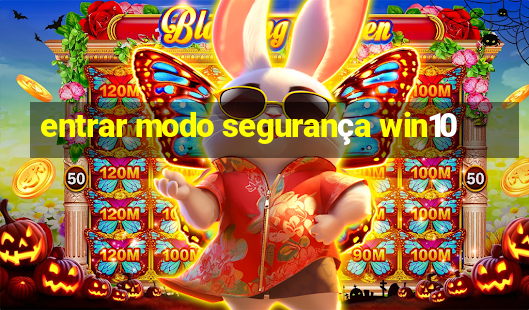 entrar modo segurança win10