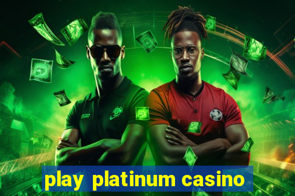 play platinum casino