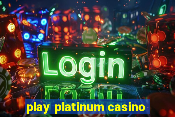 play platinum casino