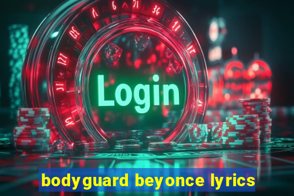 bodyguard beyonce lyrics