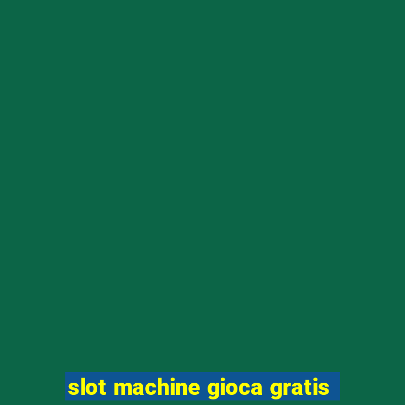 slot machine gioca gratis