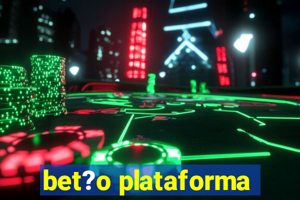 bet?o plataforma