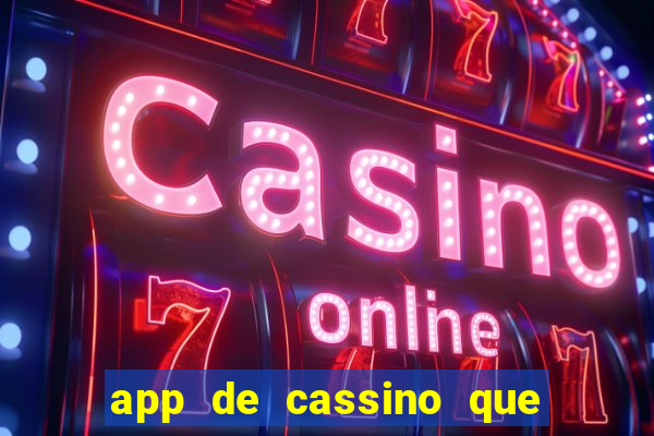 app de cassino que ganha dinheiro real