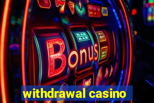 withdrawal casino