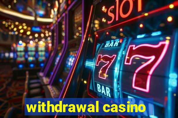 withdrawal casino