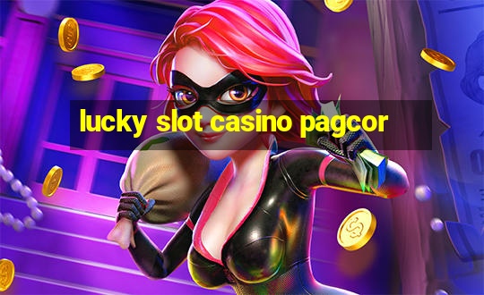 lucky slot casino pagcor