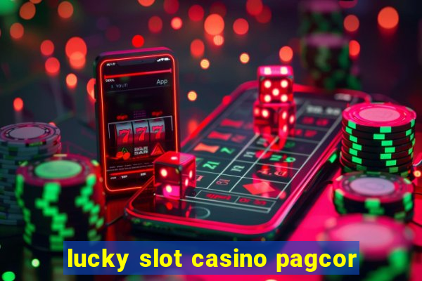 lucky slot casino pagcor