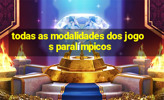 todas as modalidades dos jogos paralímpicos