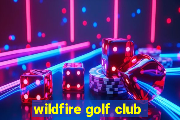 wildfire golf club