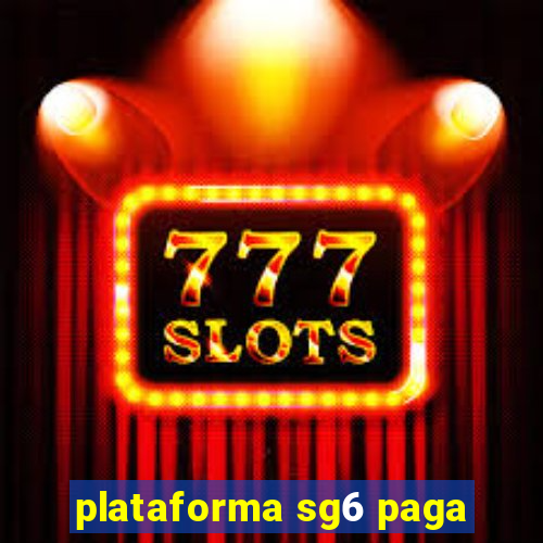 plataforma sg6 paga