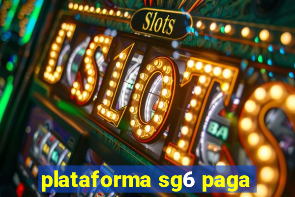 plataforma sg6 paga