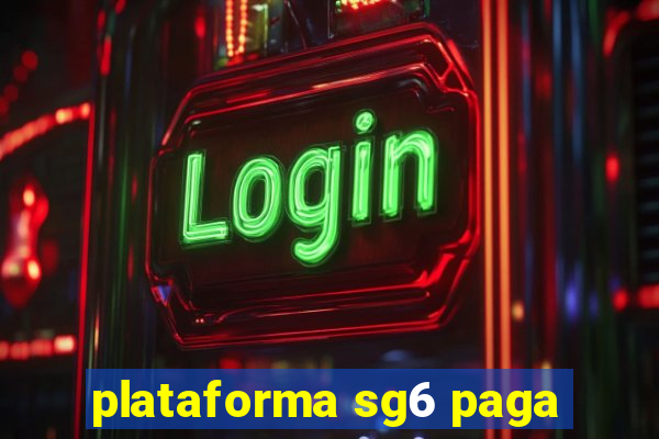 plataforma sg6 paga