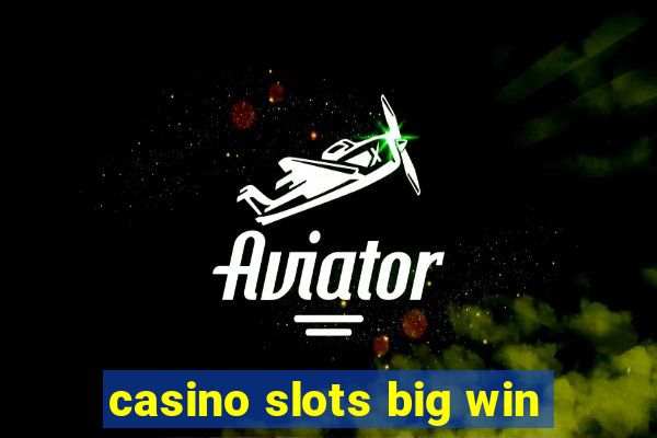 casino slots big win