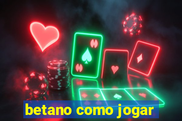 betano como jogar