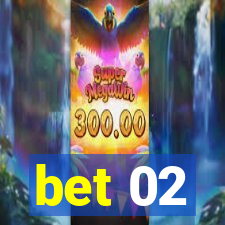 bet 02