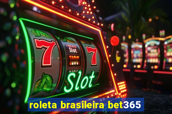 roleta brasileira bet365