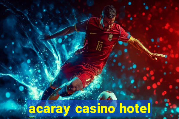 acaray casino hotel