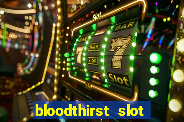 bloodthirst slot free play