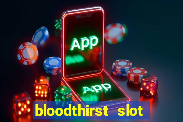 bloodthirst slot free play