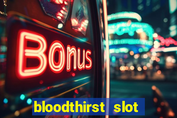 bloodthirst slot free play