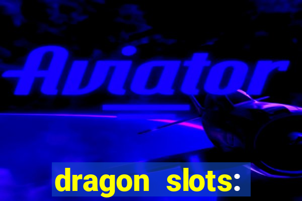 dragon slots: online casino