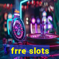 frre slots