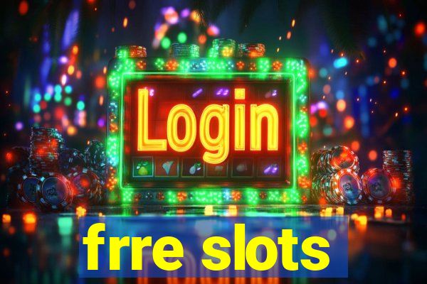 frre slots