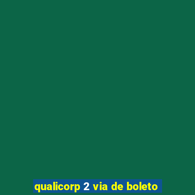 qualicorp 2 via de boleto