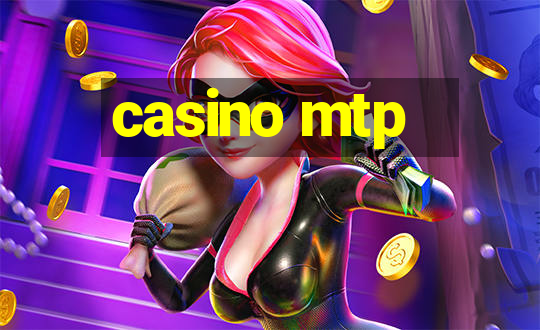 casino mtp