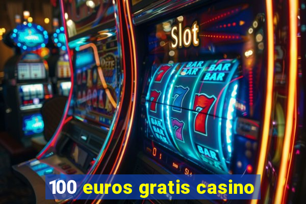 100 euros gratis casino