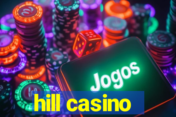 hill casino