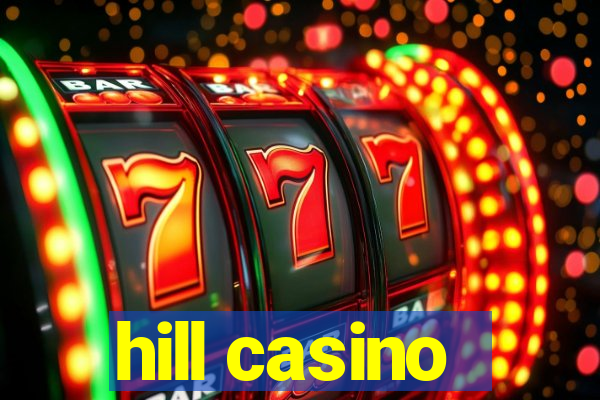 hill casino