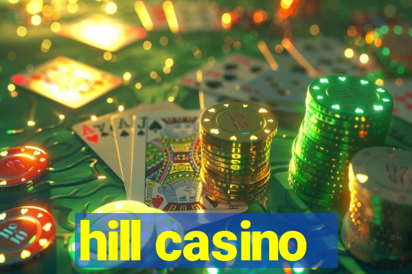 hill casino