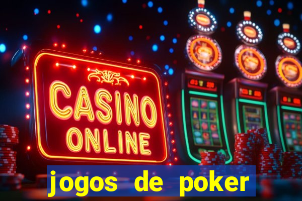 jogos de poker online dinheiro real