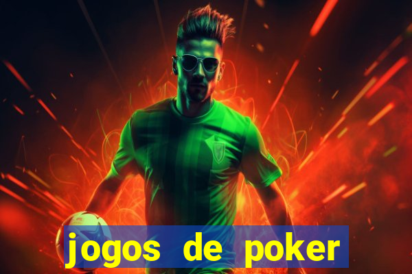 jogos de poker online dinheiro real