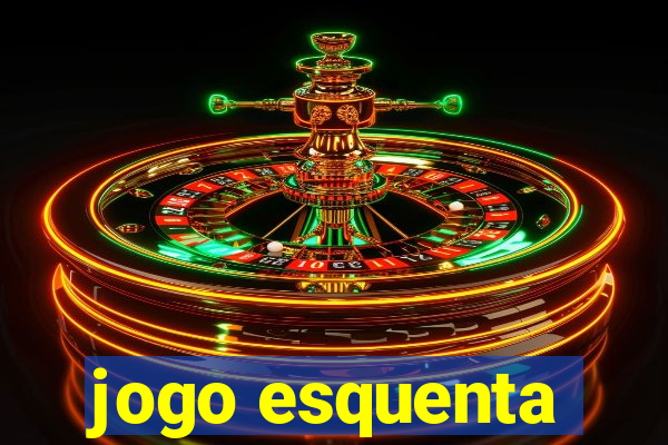 jogo esquenta