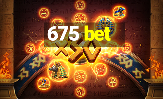 675 bet