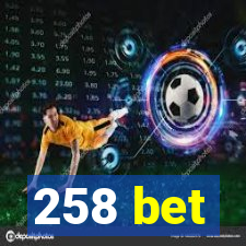 258 bet