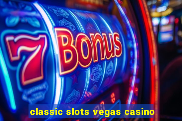 classic slots vegas casino