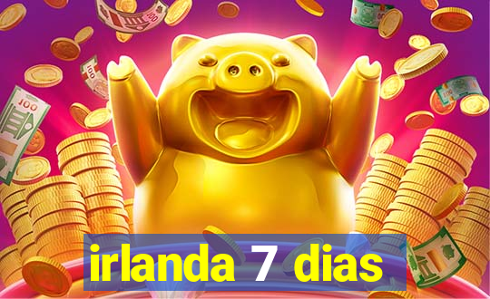 irlanda 7 dias