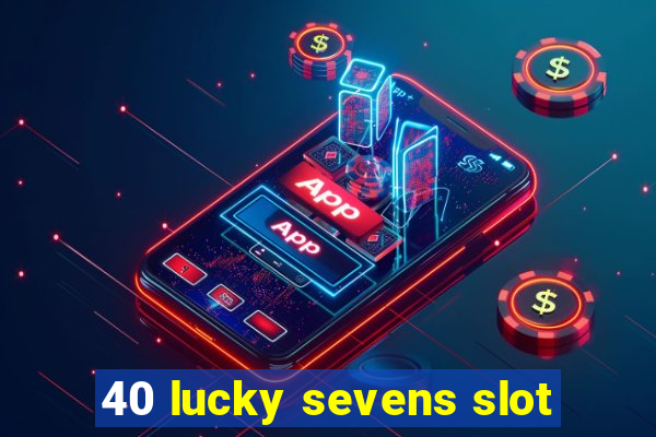 40 lucky sevens slot