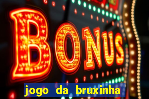 jogo da bruxinha que ganha dinheiro