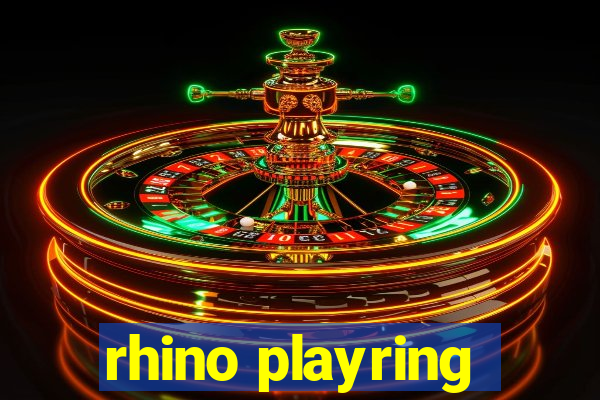 rhino playring